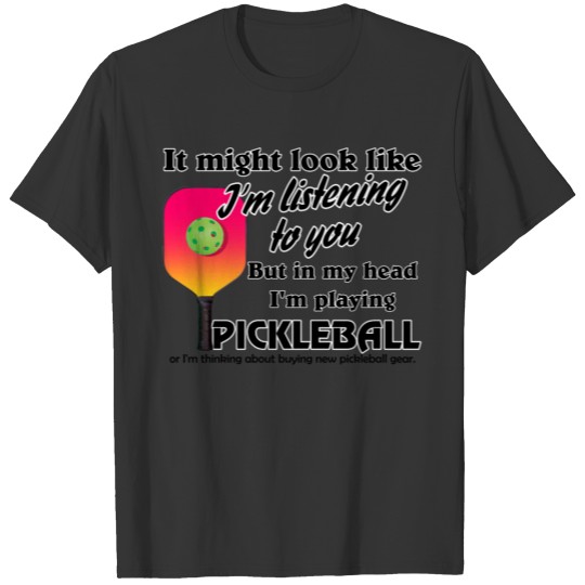 Pickleball Lover In My Head I'm Playing Pickleball T-shirt