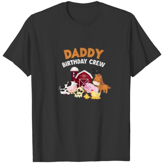 Daddy Birthday Crew Animals Farm Farmer Birthday T-shirt