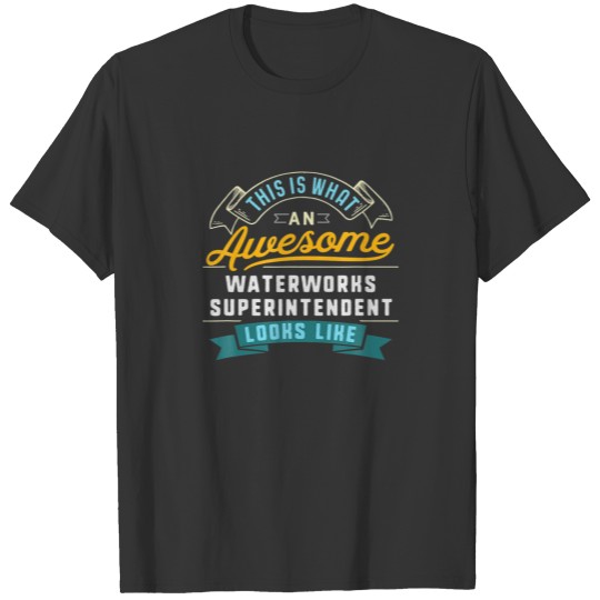 Funny Waterworks Superintendent Awesome Job Occupa T-shirt