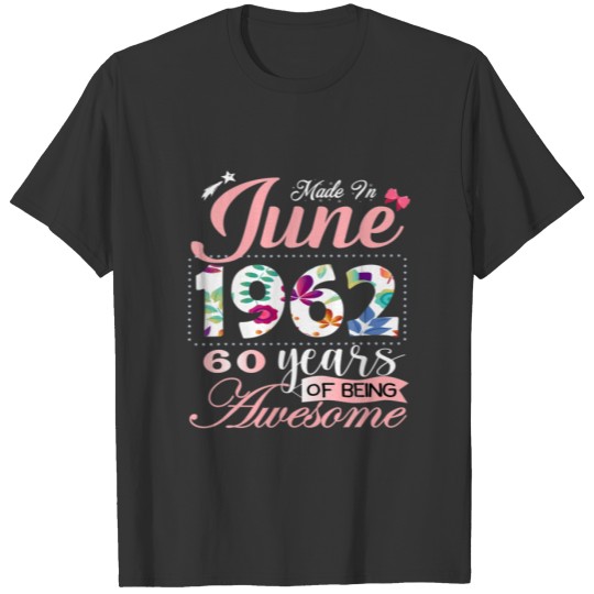 Made In 1962 June Floral 60 Year Old Birthday Gift T-shirt