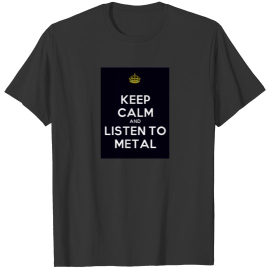 Keep Calm and Listen to Metal T-shirt