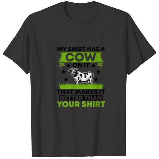 My Has A Cow On It That Makes It Better Than Yours T-shirt