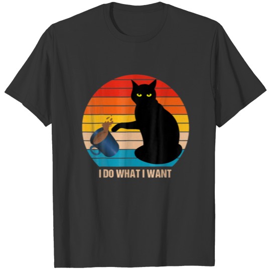 Cat I Do What I Want.I Do What I Want Funny Cat Pe T-shirt