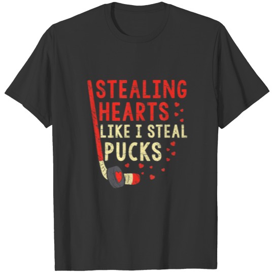 Stealing Heart Like I Steal Pucks Hockey Valentine T-shirt