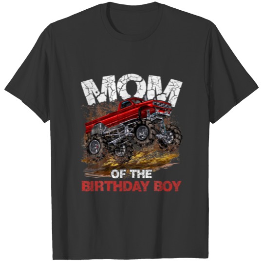 Mom Of The Birthday Boy Monster Truck Funny Cool B T-shirt