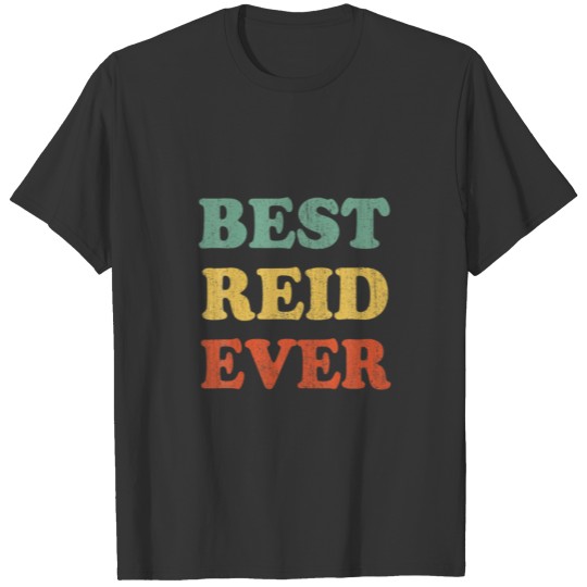 Best Reid Ever Funny Personalized First Name Reid T-shirt