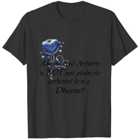 RA is not just plain ole arthritis It is a Disease T-shirt