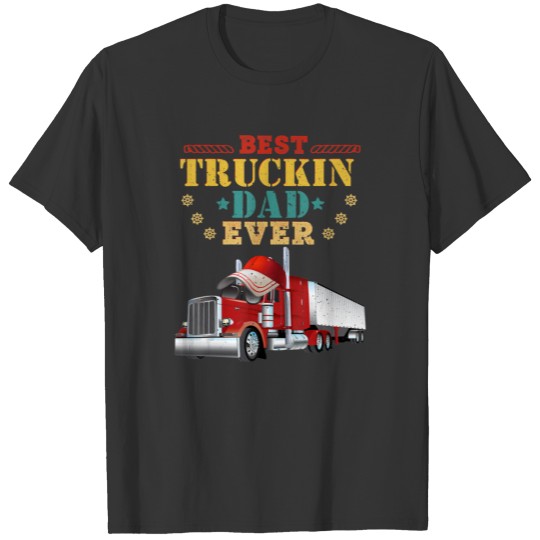 Best Truckin Dad Ever Cute Big Rig Trucker Father' T-shirt
