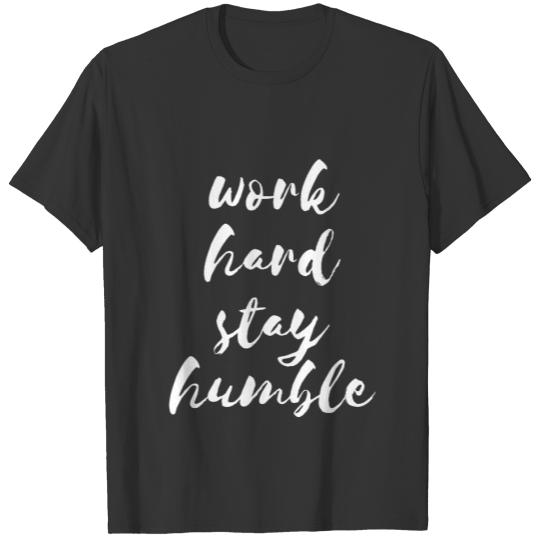 Work hard stay humble white font T-shirt