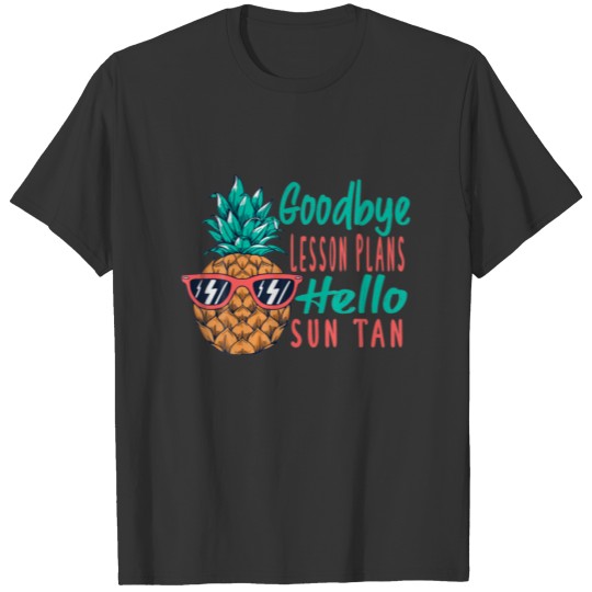 Goodbye Lesson Plan Hello Sun Tan Funny Pineapple T-shirt