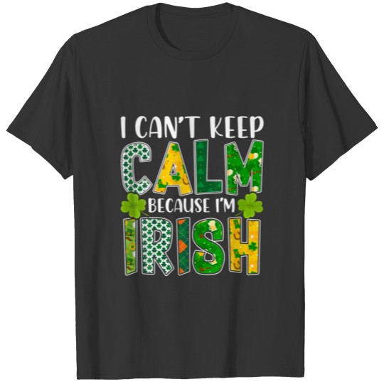 St Patrick's Day | Can't KEEP CALM Irish T-shirt