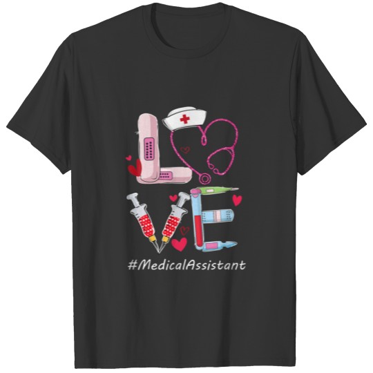 Love Medical Assistant Nurse Cute Flowers Valentin T-shirt