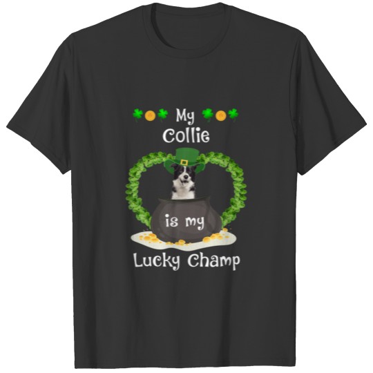 My Collie Is My Lucky Charm T-shirt