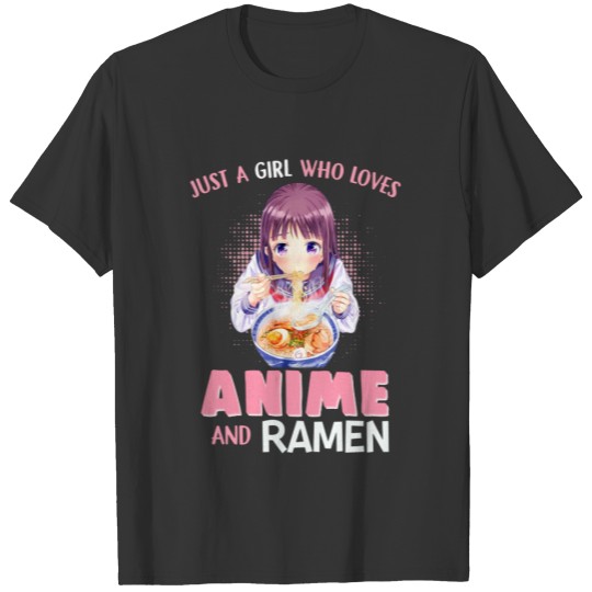 Just a girl who loves Anime Otaku and Ramen Gift T-shirt