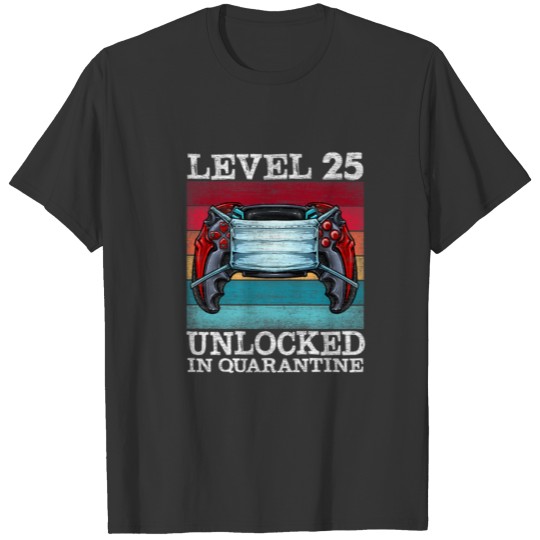 Level 25 Unlocked In Quarantine Video Gamers 25Th T-shirt