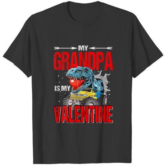 My Grandpa Is My Valentine Monster Truck Dinosaur T-shirt