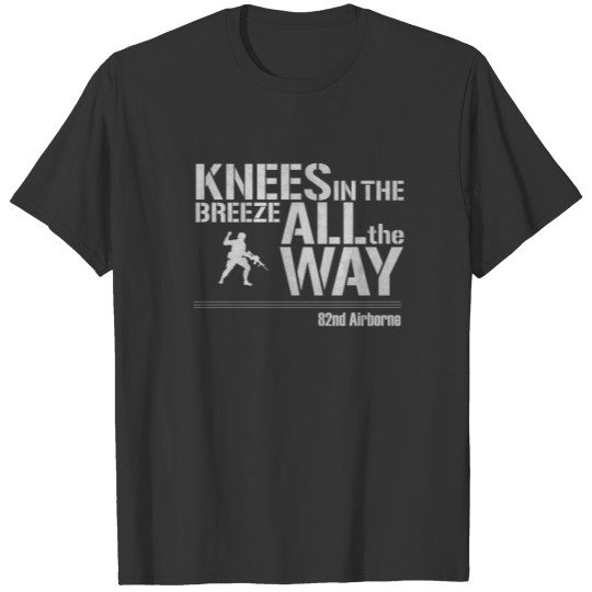 82nd Airborne All The Way Knees In The Breeze T-shirt