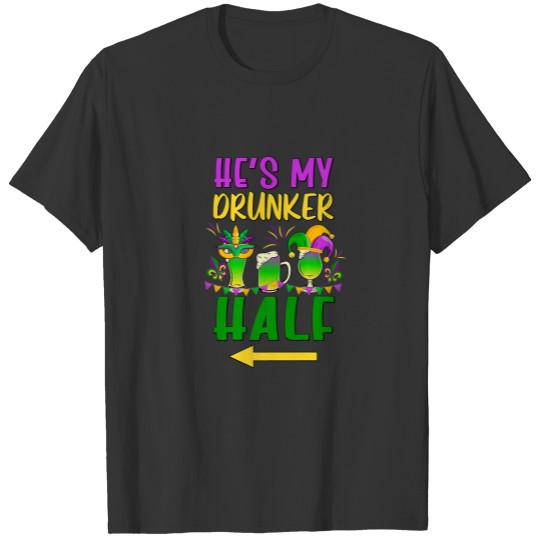 He's My Drunker Half Matching Couple Maridi Gras D T-shirt