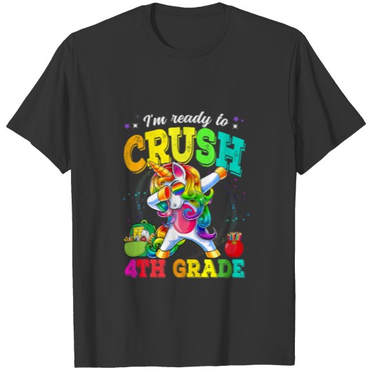 I’M Ready To Crush 4Th Grade Unicorn Back To Schoo T-shirt