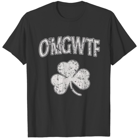 O'MGWTF Shamrock St Patrick's Day T-shirt