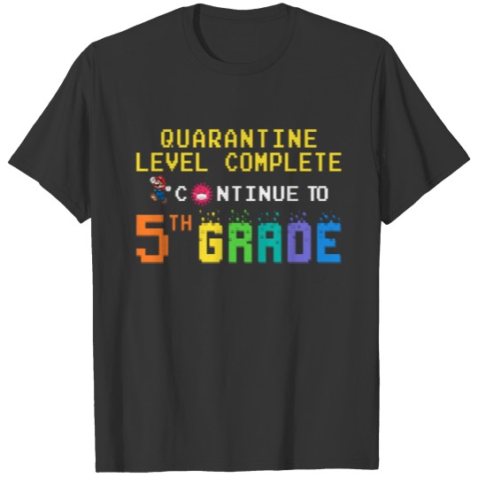 Quarantine Level Complete Continue to 5th Grade T-shirt