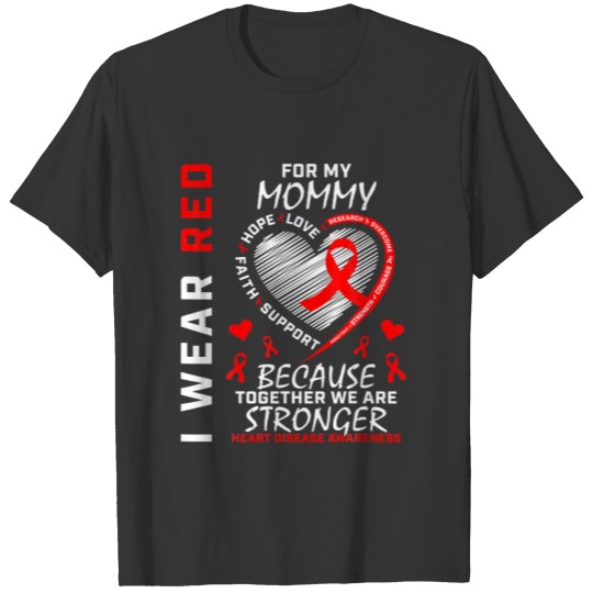 Mommy I Wear Red For My Mom Heart Disease Awarenes T-shirt