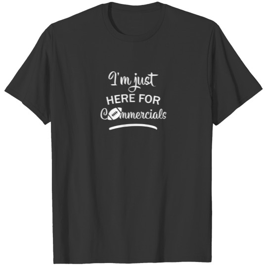 I'm Just Here For The Commercials Funny Sports T-shirt