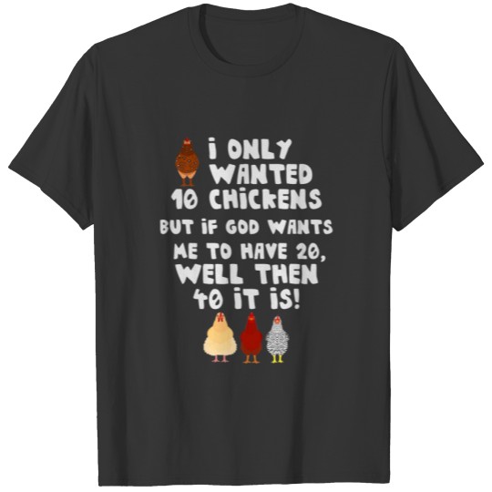 Christian Farming I Only Wanted 10 Chickens T-shirt