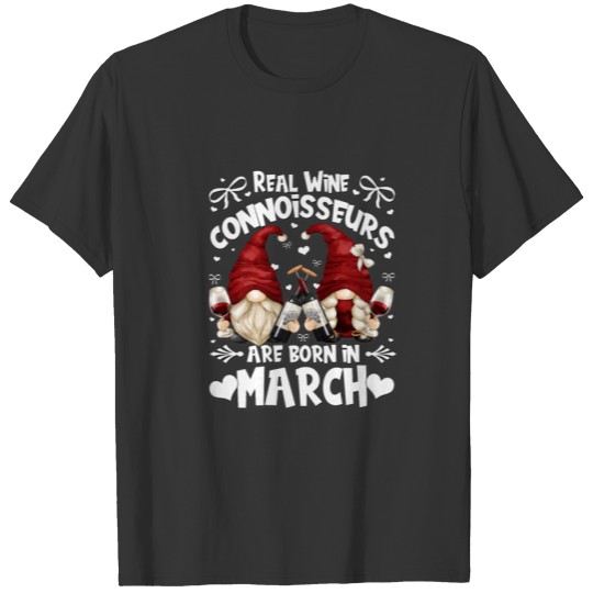 Funny Gnome For Wine Connoisseur Born In March Bir T-shirt