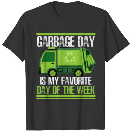 Garbage Day is My Favorite Day Funny Gift Truck Lo T-shirt