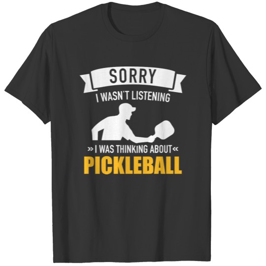 Sorry wasn't listening thinking about pickleball polo T-shirt