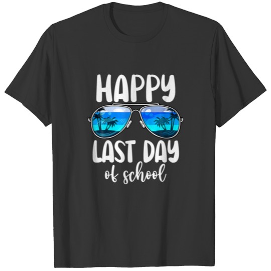 Sunglasses Summer Happy Last Day Of School Teacher T-shirt