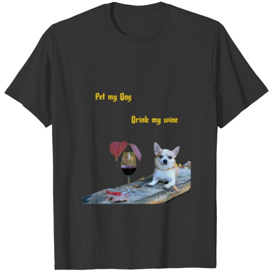 Pet My Dog Drink My Wine, Dogs And Wine Aunt Gift T-shirt