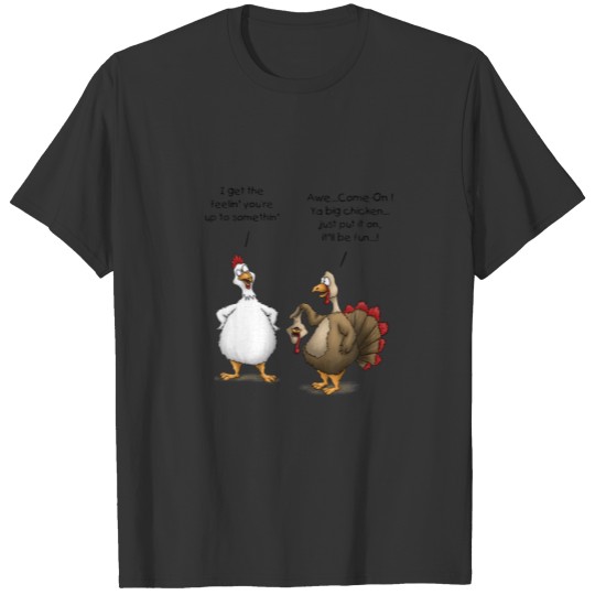 Funny Thanksgiving Big Chicken It’ll Be Fun Turkey T-shirt