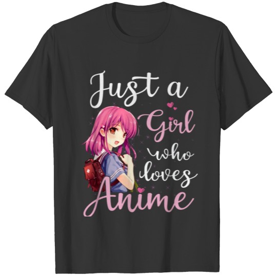 Just a girl who loves Anime Otaku Gift T-shirt