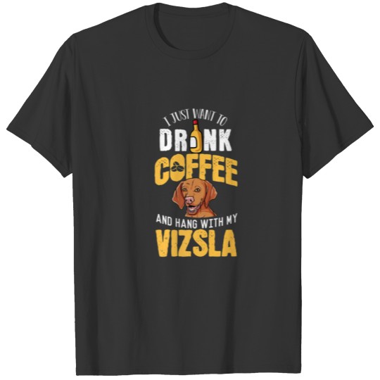Hungarian Vizsla Dog Design- Love Coffee And My Vi T-shirt