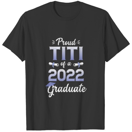 Proud Titi Of A Class Of 2022 Graduate Senior Grad T-shirt
