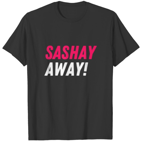 Sashay Away - Drag Race Drag Queen Quote T-shirt