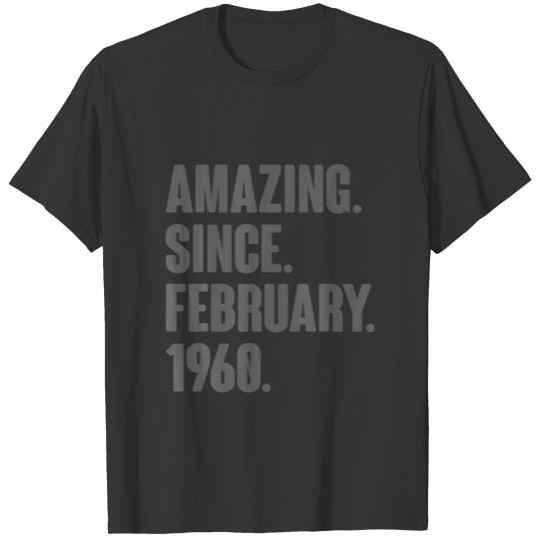 62 Year Old Gifts - Amazing Since February 1960 62 T-shirt