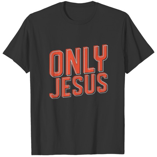 Only Jesus Inspirational Bible Quote Christian Pre T-shirt