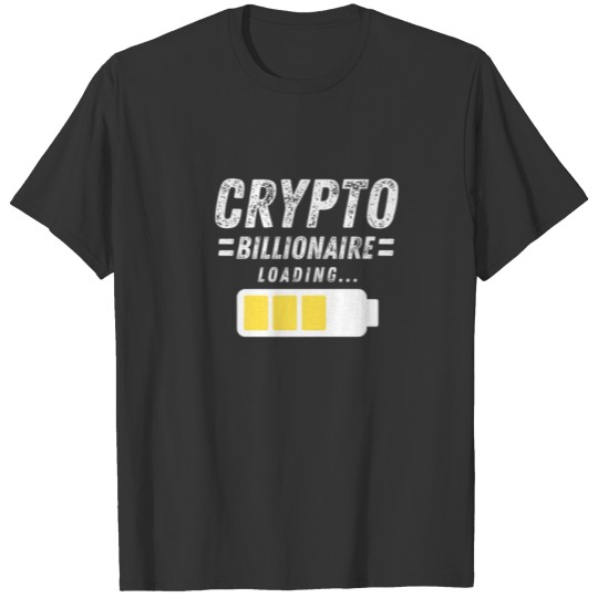 Crypto Billionaire Loading Cryptocurrency Trader T-shirt