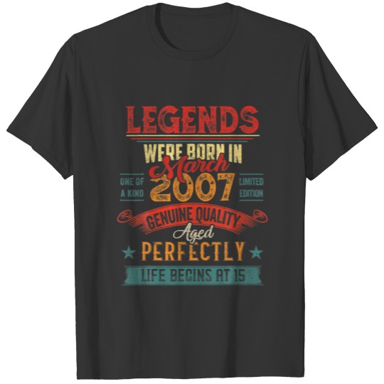 Legend Were Born In March 2007 15 Year Old 15 Birt T-shirt