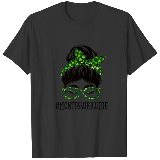 Montessori Guide Women Messy Bun St Patrick's Day T-shirt