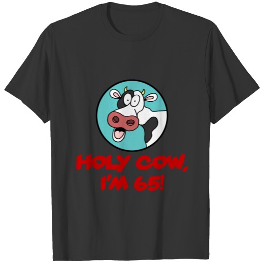 Holy Cow I'm 65 T-shirt