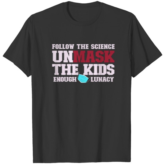 Follow the Science - Unmask the T-shirt