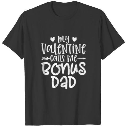 Mens My Valentine Calls Me Bonus Dad Funny Dad Val T-shirt