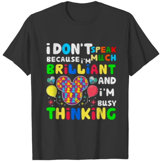 I Don't Speak Much Because I'm Brilliant Autism Aw T-shirt