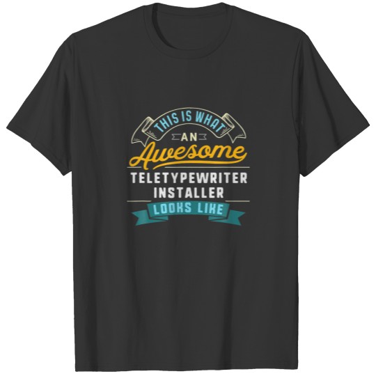 Funny Teletypewriter Installer Awesome Job Occupat T-shirt