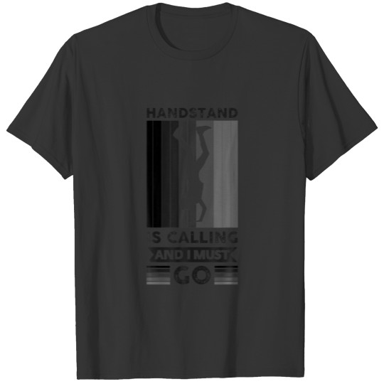 Handstand Is Calling And I Must Go Gymnastics T-shirt