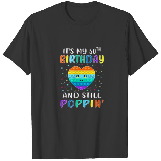 It's My 50Th Birthday And Still Poppin' Heart T-shirt